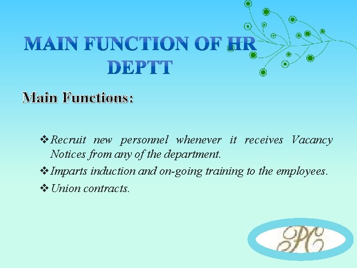 Main Functions: v. Recruit new personnel whenever it receives Vacancy Notices from any of