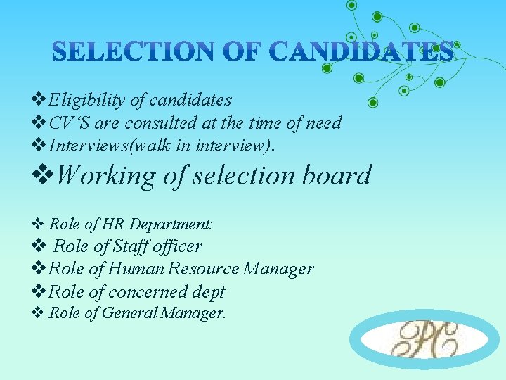 v Eligibility of candidates v CV‘S are consulted at the time of need v