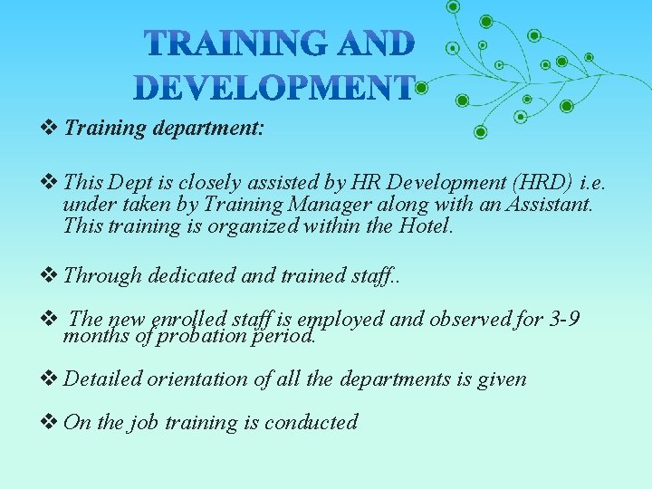 v Training department: v This Dept is closely assisted by HR Development (HRD) i.