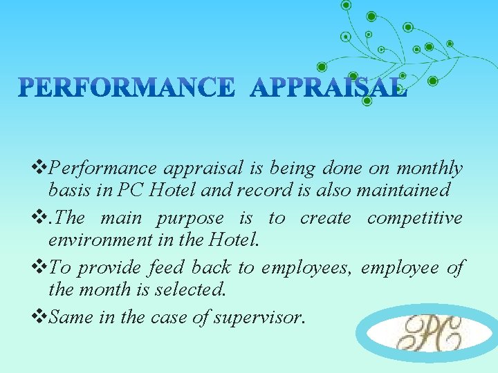 v. Performance appraisal is being done on monthly basis in PC Hotel and record