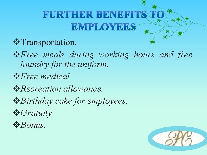 v. Transportation. v. Free meals during working hours and free laundry for the uniform.