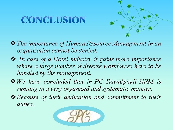 v The importance of Human Resource Management in an organization cannot be denied. v