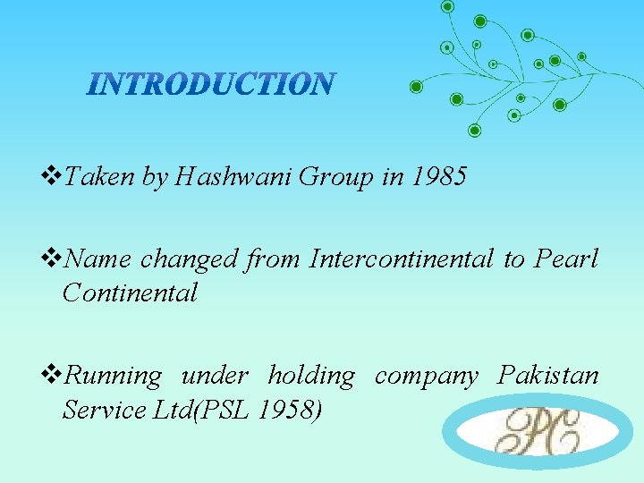 v. Taken by Hashwani Group in 1985 v. Name changed from Intercontinental to Pearl