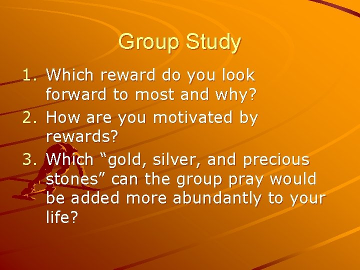 Group Study 1. Which reward do you look forward to most and why? 2.