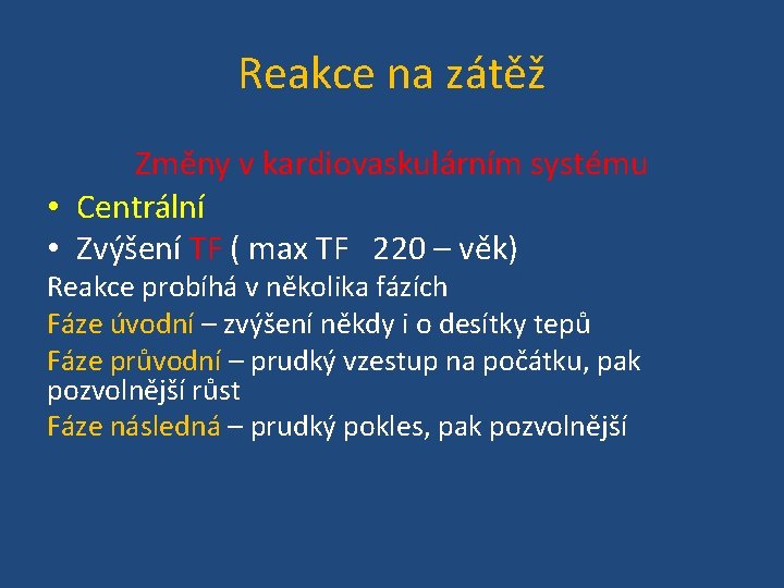 Reakce na zátěž Změny v kardiovaskulárním systému • Centrální • Zvýšení TF ( max