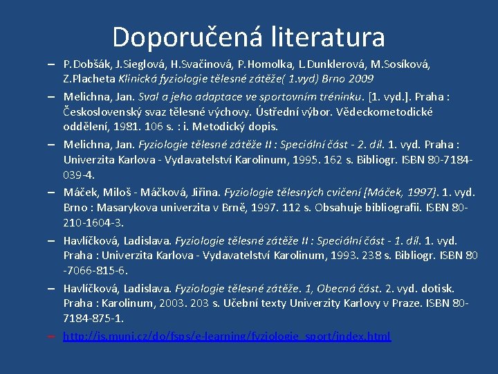 Doporučená literatura – P. Dobšák, J. Sieglová, H. Svačinová, P. Homolka, L. Dunklerová, M.
