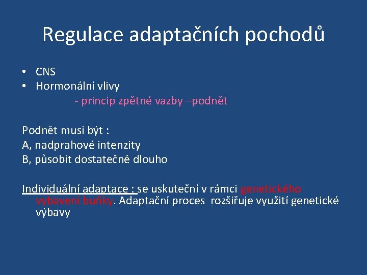 Regulace adaptačních pochodů • CNS • Hormonální vlivy - princip zpětné vazby –podnět Podnět