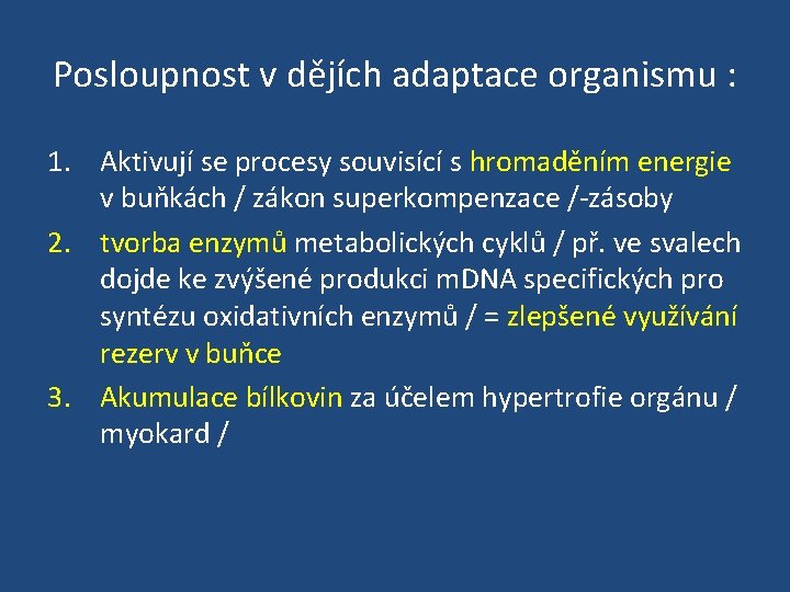 Posloupnost v dějích adaptace organismu : 1. Aktivují se procesy souvisící s hromaděním energie