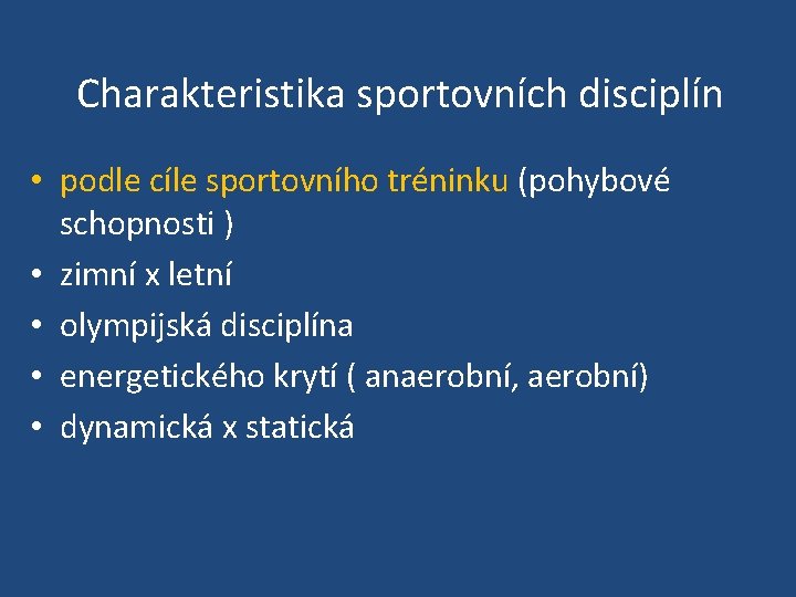 Charakteristika sportovních disciplín • podle cíle sportovního tréninku (pohybové schopnosti ) • zimní x