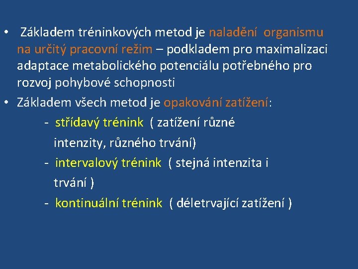  • Základem tréninkových metod je naladění organismu na určitý pracovní režim – podkladem