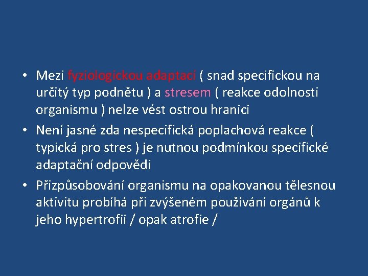  • Mezi fyziologickou adaptací ( snad specifickou na určitý typ podnětu ) a