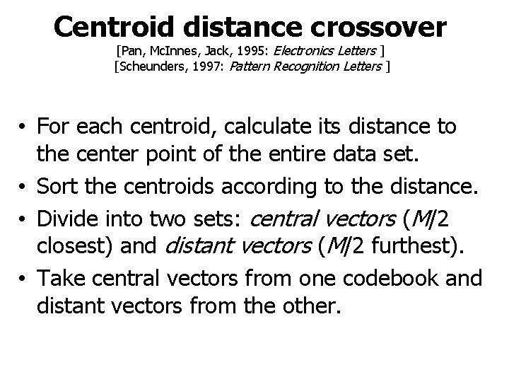 Centroid distance crossover [Pan, Mc. Innes, Jack, 1995: Electronics Letters ] [Scheunders, 1997: Pattern