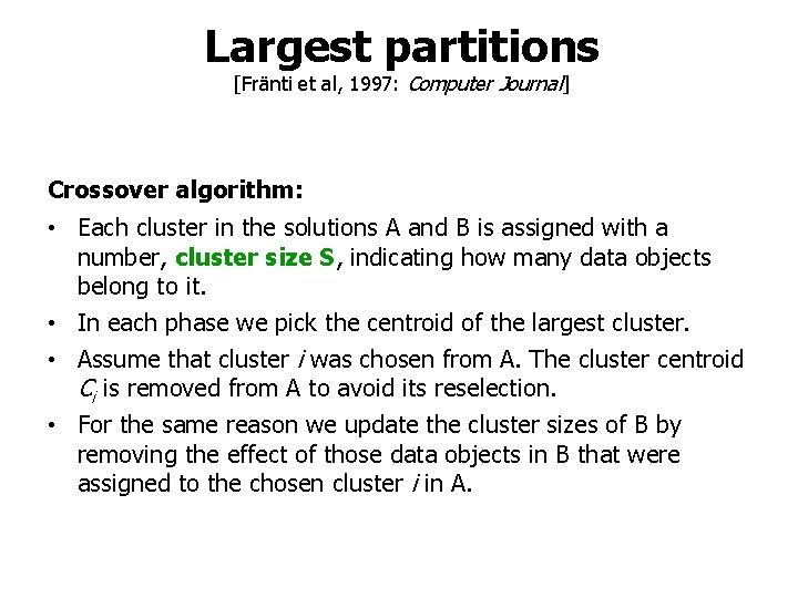 Largest partitions [Fränti et al, 1997: Computer Journal] Crossover algorithm: • Each cluster in