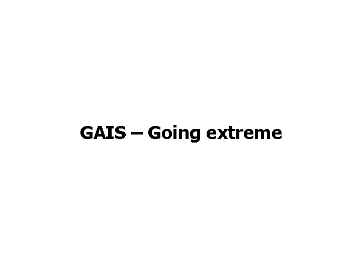 GAIS – Going extreme 