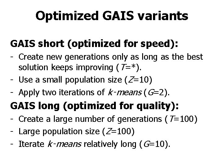 Optimized GAIS variants GAIS short (optimized for speed): - Create new generations only as