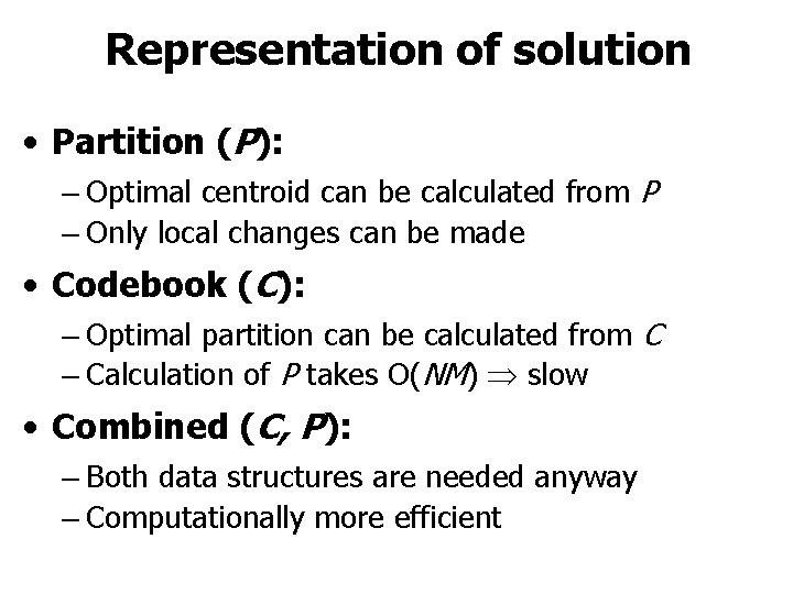 Representation of solution • Partition (P): – Optimal centroid can be calculated from P