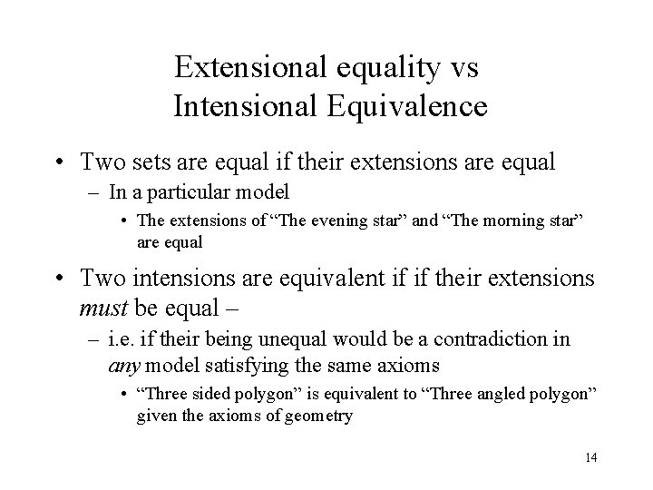 Extensional equality vs Intensional Equivalence • Two sets are equal if their extensions are