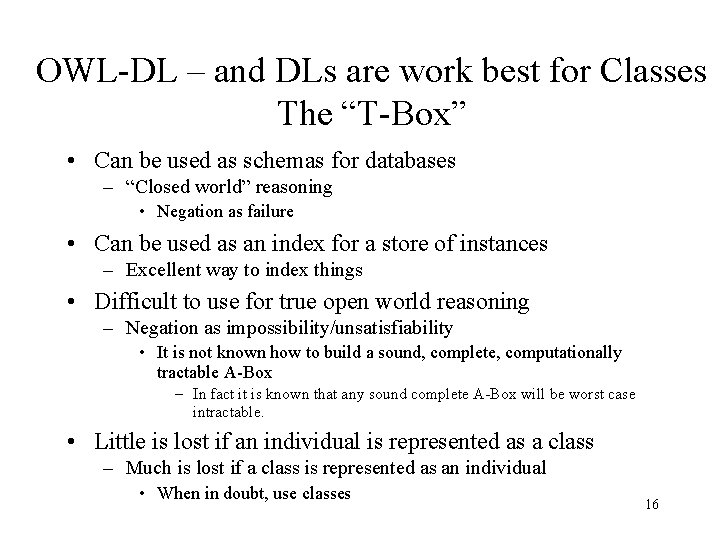 OWL-DL – and DLs are work best for Classes The “T-Box” • Can be