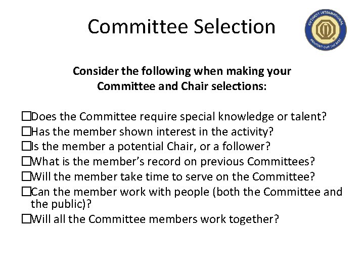 Committee Selection Consider the following when making your Committee and Chair selections: �Does the