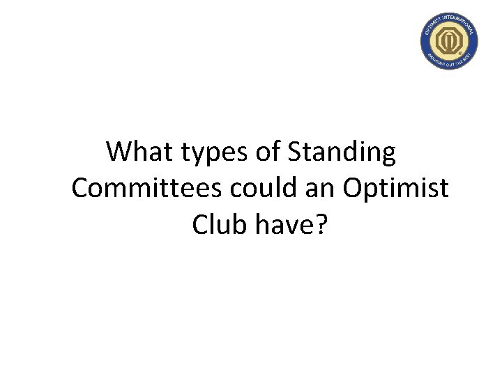 What types of Standing Committees could an Optimist Club have? 