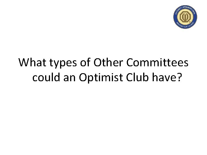 What types of Other Committees could an Optimist Club have? 