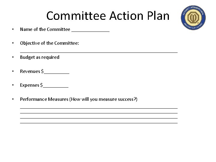 Committee Action Plan • • • • Name of the Committee ________ Objective of