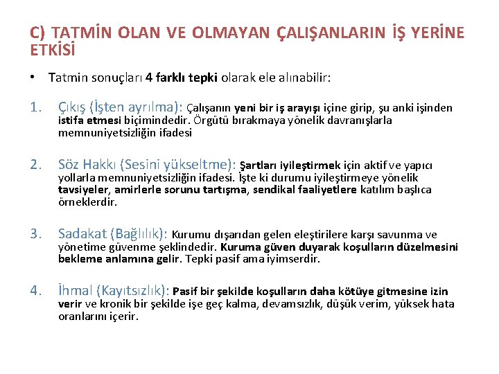 C) TATMİN OLAN VE OLMAYAN ÇALIŞANLARIN İŞ YERİNE ETKİSİ • Tatmin sonuçları 4 farklı