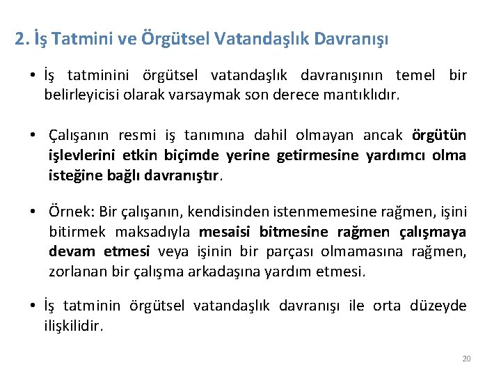 2. İş Tatmini ve Örgütsel Vatandaşlık Davranışı • İş tatminini örgütsel vatandaşlık davranışının temel