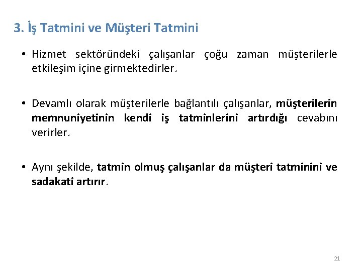 3. İş Tatmini ve Müşteri Tatmini • Hizmet sektöründeki çalışanlar çoğu zaman müşterilerle etkileşim