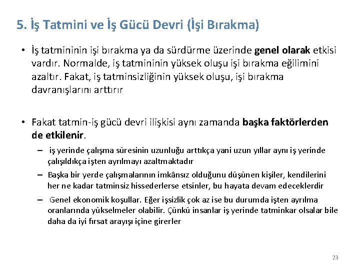 5. İş Tatmini ve İş Gücü Devri (İşi Bırakma) • İş tatmininin işi bırakma