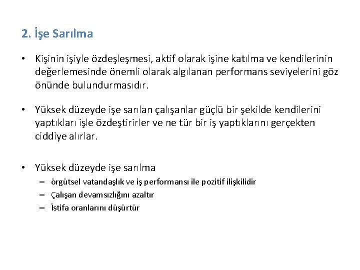 2. İşe Sarılma • Kişinin işiyle özdeşleşmesi, aktif olarak işine katılma ve kendilerinin değerlemesinde