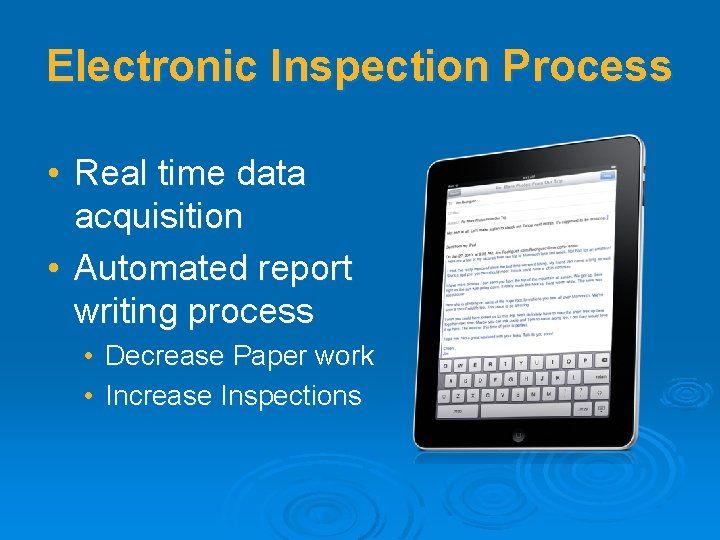 Electronic Inspection Process • Real time data acquisition • Automated report writing process •