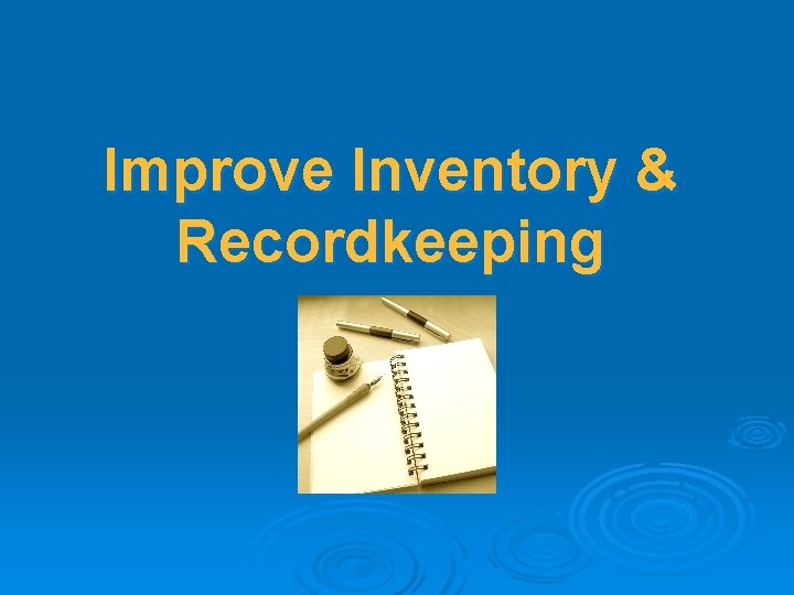 Improve Inventory & Recordkeeping 