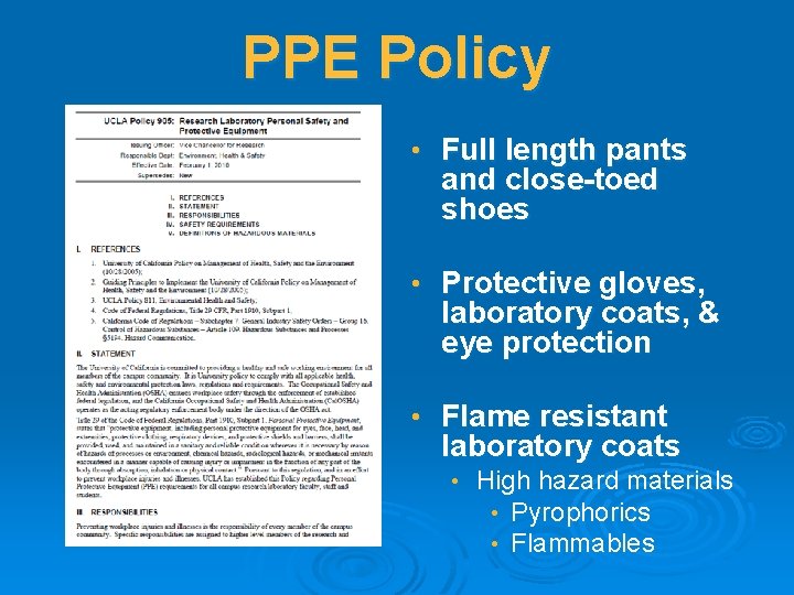 PPE Policy • Full length pants and close-toed shoes • Protective gloves, laboratory coats,