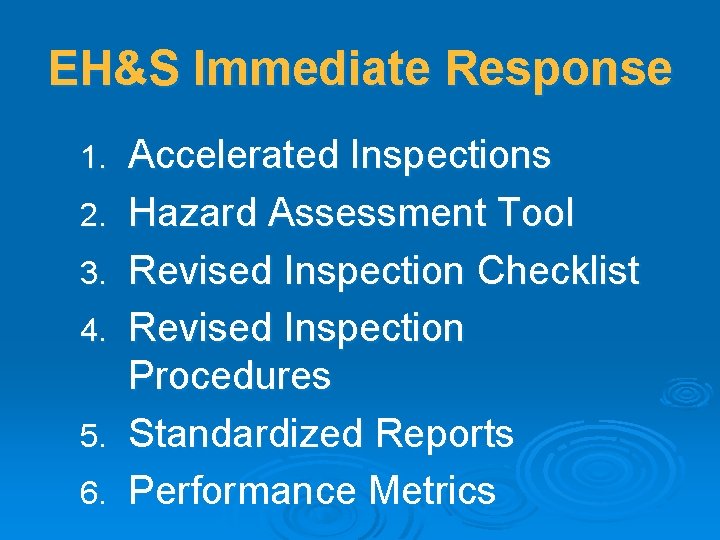 EH&S Immediate Response 1. 2. 3. 4. 5. 6. Accelerated Inspections Hazard Assessment Tool