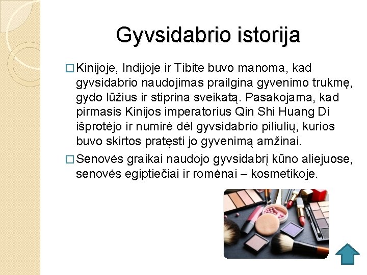 Gyvsidabrio istorija � Kinijoje, Indijoje ir Tibite buvo manoma, kad gyvsidabrio naudojimas prailgina gyvenimo