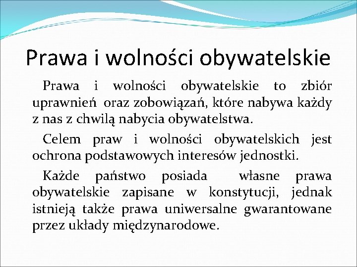Prawa i wolności obywatelskie to zbiór uprawnień oraz zobowiązań, które nabywa każdy z nas