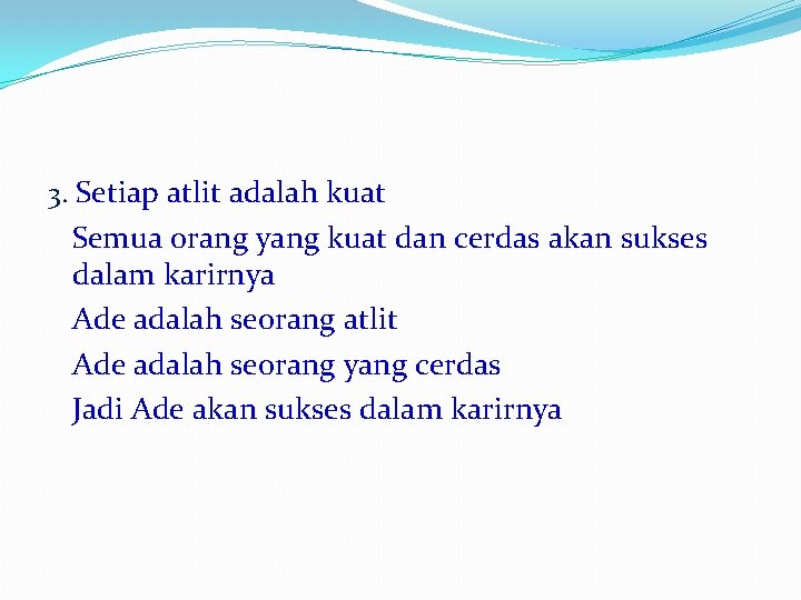 3. Setiap atlit adalah kuat Semua orang yang kuat dan cerdas akan sukses dalam 3. Setiap atlit adalah kuat Semua orang yang kuat dan cerdas akan sukses dalam