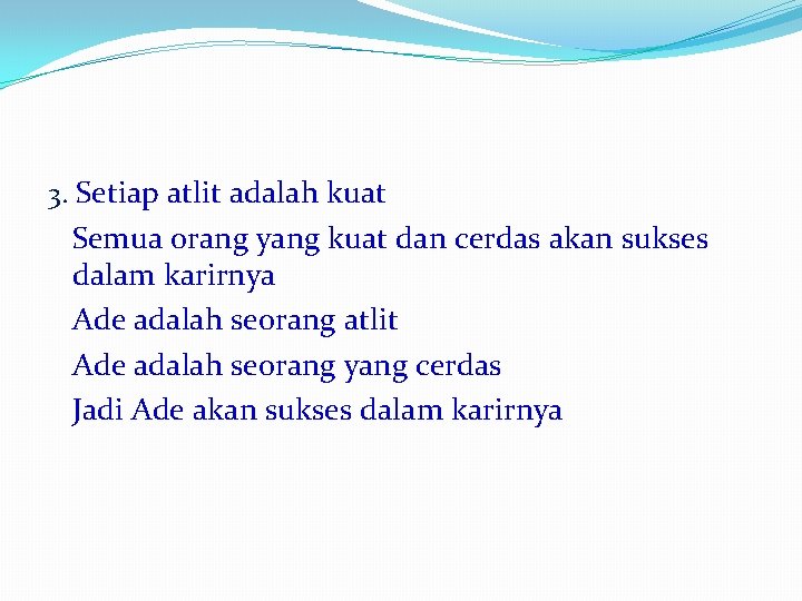 3. Setiap atlit adalah kuat Semua orang yang kuat dan cerdas akan sukses dalam