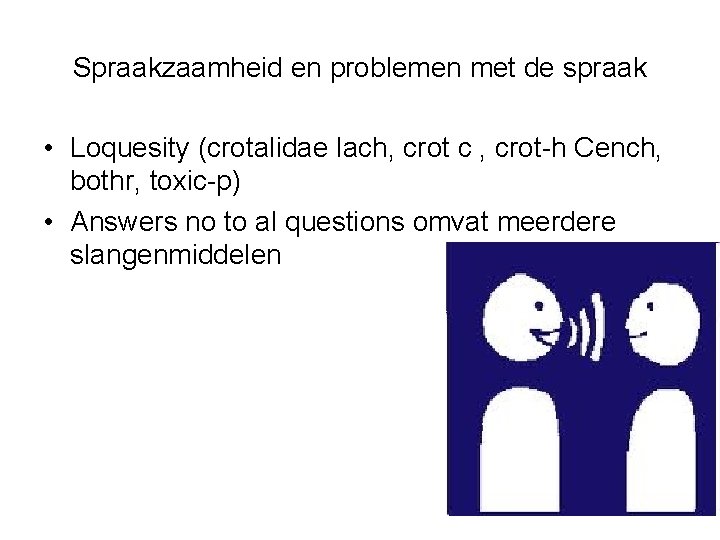 Spraakzaamheid en problemen met de spraak • Loquesity (crotalidae lach, crot c , crot-h