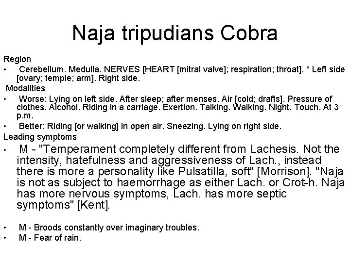 Naja tripudians Cobra Region • Cerebellum. Medulla. NERVES [HEART [mitral valve]; respiration; throat]. *