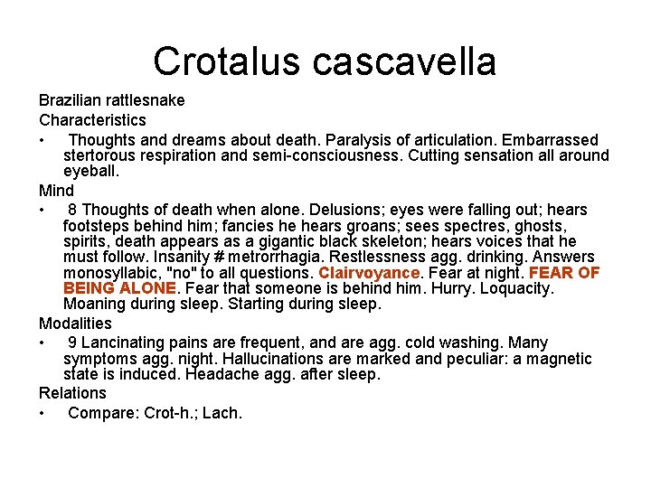 Crotalus cascavella Brazilian rattlesnake Characteristics • Thoughts and dreams about death. Paralysis of articulation.