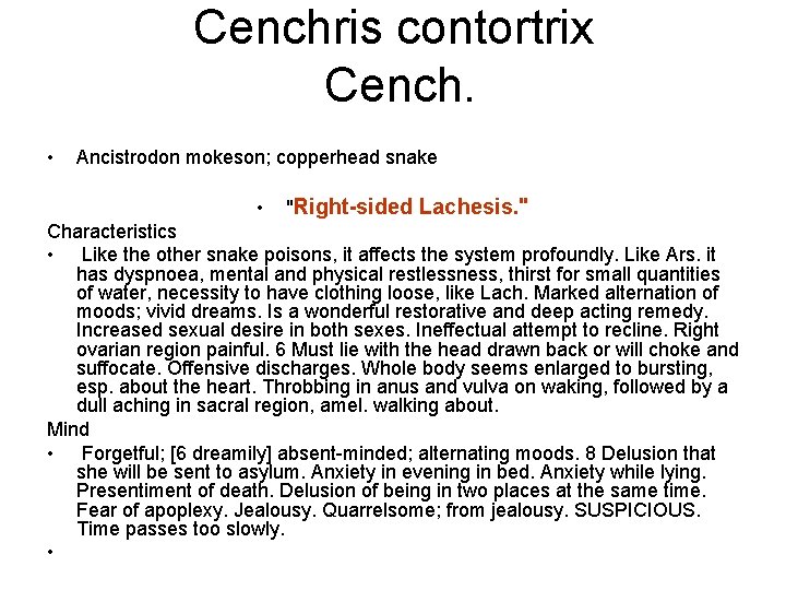 Cenchris contortrix Cench. • Ancistrodon mokeson; copperhead snake • "Right-sided Lachesis. " Characteristics •