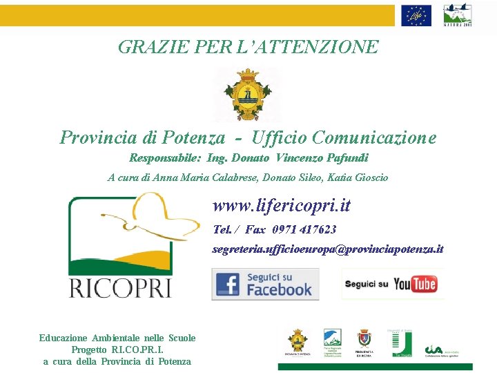 GRAZIE PER L’ATTENZIONE Provincia di Potenza - Ufficio Comunicazione Responsabile: Ing. Donato Vincenzo Pafundi