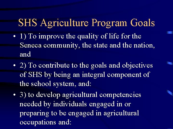 SHS Agriculture Program Goals • 1) To improve the quality of life for the