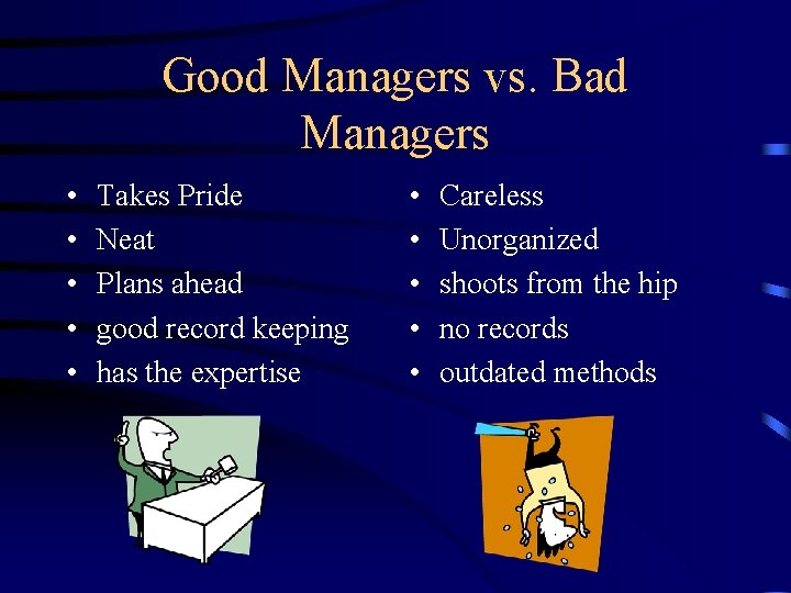 Good Managers vs. Bad Managers • • • Takes Pride Neat Plans ahead good