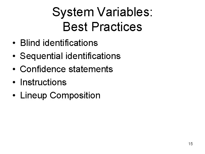 System Variables: Best Practices • • • Blind identifications Sequential identifications Confidence statements Instructions