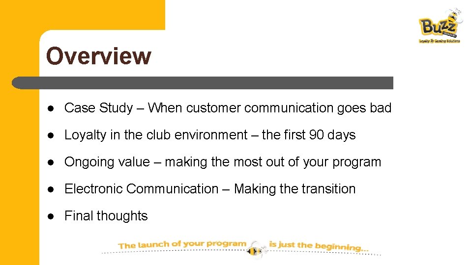 Overview l Case Study – When customer communication goes bad l Loyalty in the