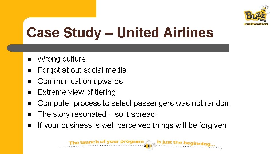 Case Study – United Airlines l l l l Wrong culture Forgot about social