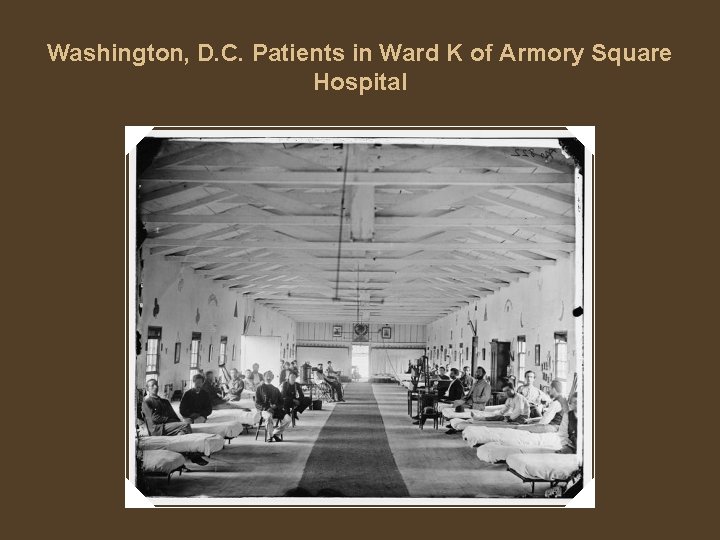 Washington, D. C. Patients in Ward K of Armory Square Hospital 